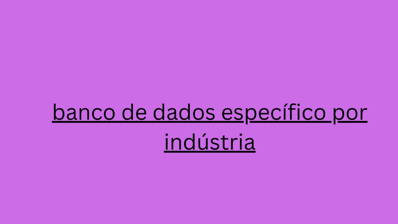 banco de dados específico por indústria 