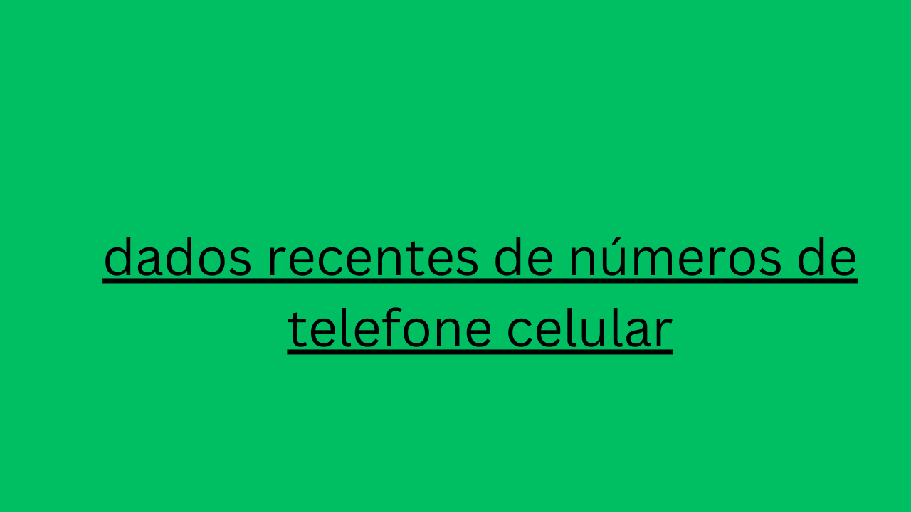 dados recentes de números de telefone celular 