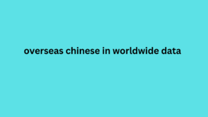 overseas chinese in worldwide data