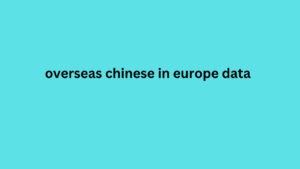 overseas chinese in europe data