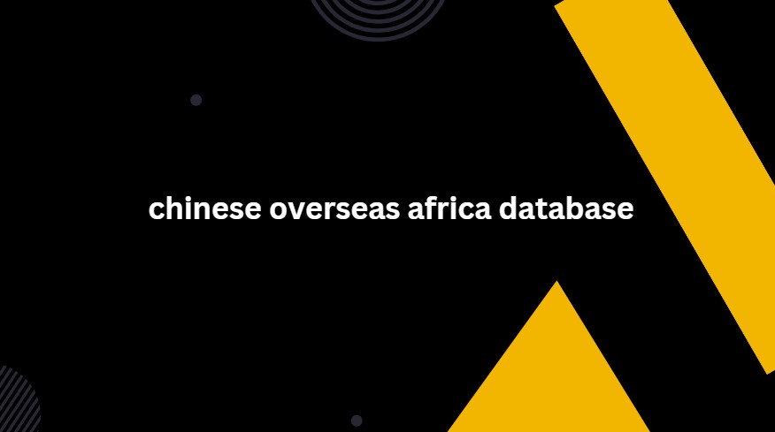 chinese overseas africa database