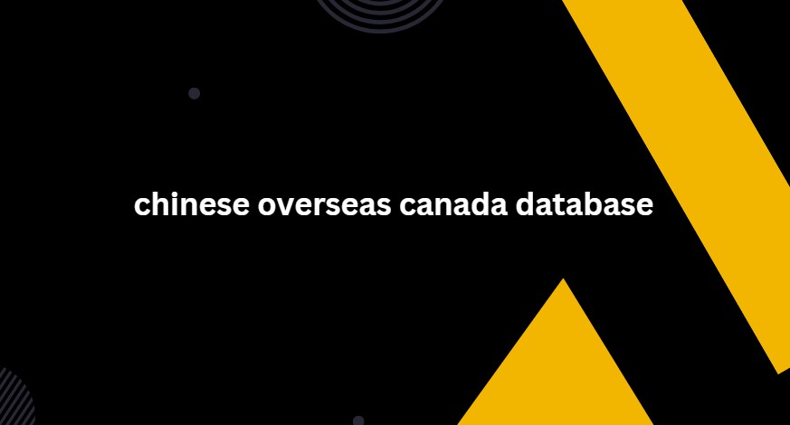 chinese overseas canada database